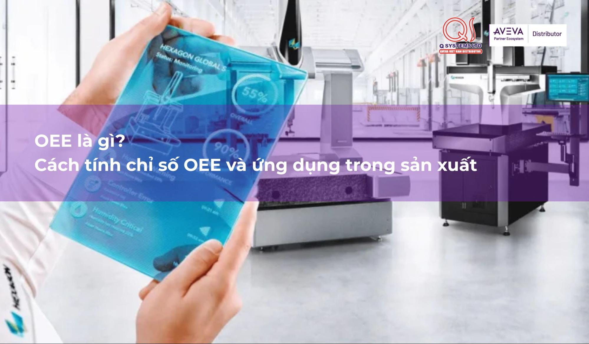 OEE là gì? Cách tính chỉ số OEE và ứng dụng trong sản xuất