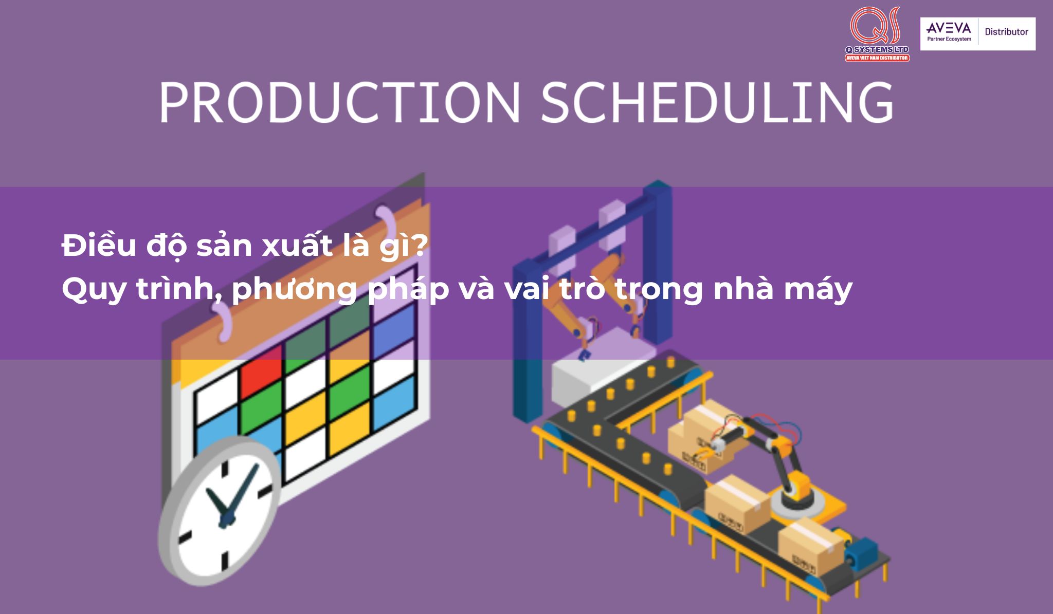 Điều độ sản xuất là gì? Quy trình, phương pháp và vai trò trong nhà máy