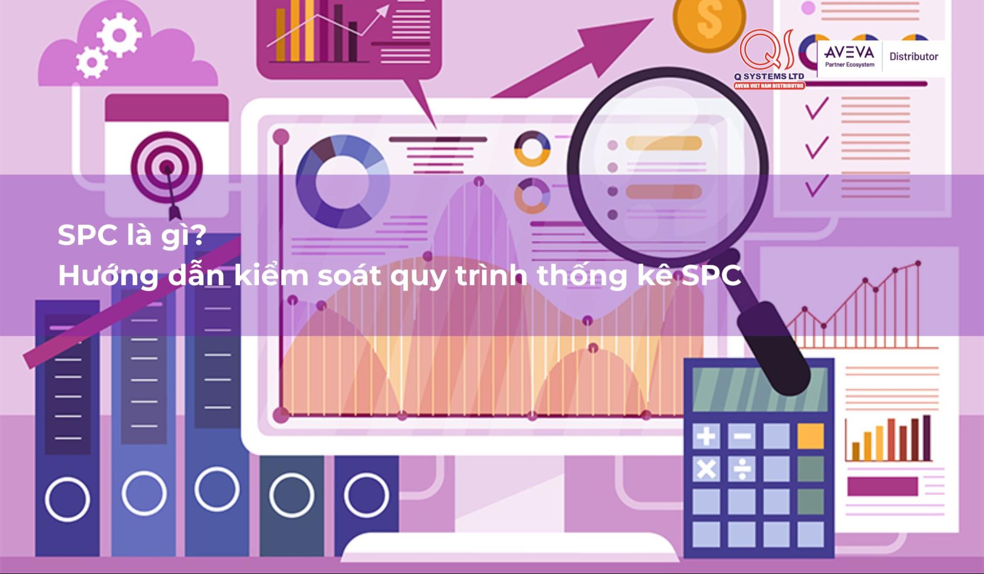 SPC là gì? Hướng dẫn kiểm soát quy trình thống kê SPC